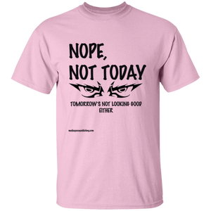 Nope, Not Today T-Shirt