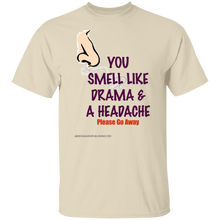 You Smell Like Drama & A Headache T-Shirt