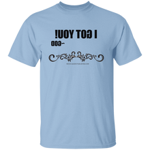 I Got You T-Shirt