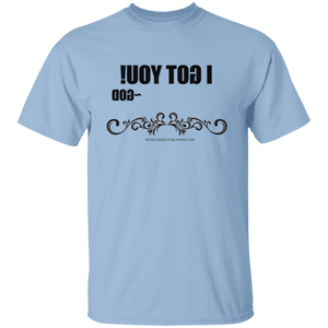 I Got You T-Shirt