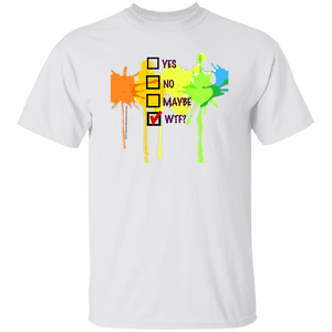 YES, NO, MAYBE, WTF? T-Shirt
