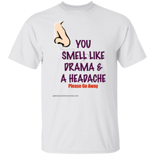 You Smell Like Drama & A Headache T-Shirt