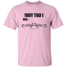 I Got You T-Shirt