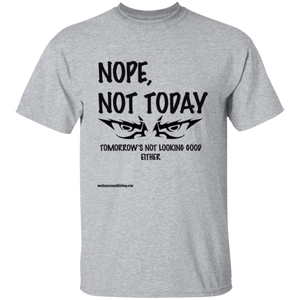 Nope, Not Today T-Shirt