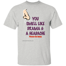You Smell Like Drama & A Headache T-Shirt