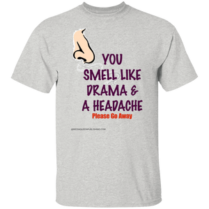 You Smell Like Drama & A Headache T-Shirt