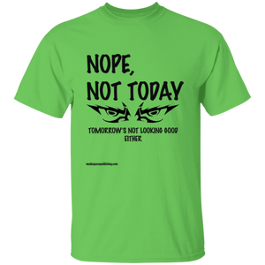Nope, Not Today T-Shirt