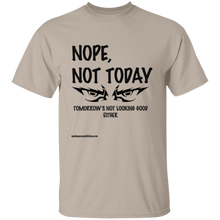Nope, Not Today T-Shirt
