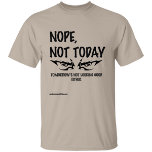 Nope, Not Today T-Shirt