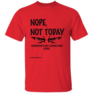Nope, Not Today T-Shirt