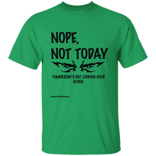 Nope, Not Today T-Shirt