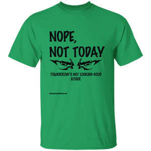 Nope, Not Today T-Shirt