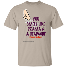 You Smell Like Drama & A Headache T-Shirt