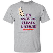 You Smell Like Drama & A Headache T-Shirt