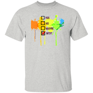 YES, NO, MAYBE, WTF? T-Shirt