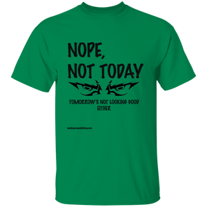 Nope, Not Today T-Shirt