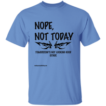 Nope, Not Today T-Shirt