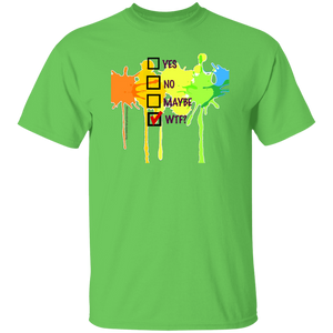 YES, NO, MAYBE, WTF? T-Shirt