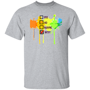 YES, NO, MAYBE, WTF? T-Shirt