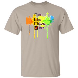 YES, NO, MAYBE, WTF? T-Shirt