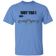I Got You T-Shirt