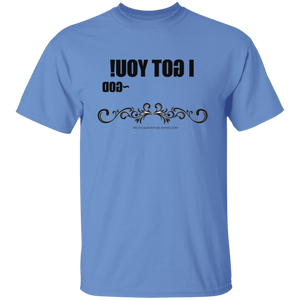 I Got You T-Shirt