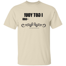 I Got You T-Shirt