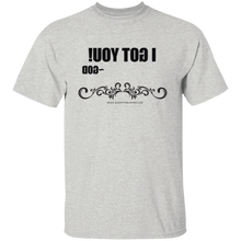 I Got You T-Shirt