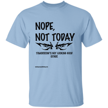 Nope, Not Today T-Shirt