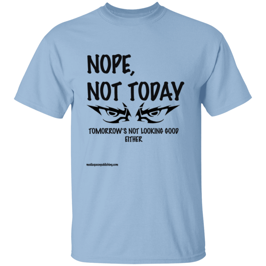 Nope, Not Today T-Shirt