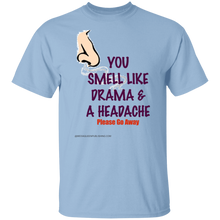 You Smell Like Drama & A Headache T-Shirt