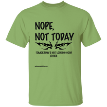 Nope, Not Today T-Shirt