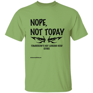 Nope, Not Today T-Shirt