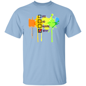 YES, NO, MAYBE, WTF? T-Shirt