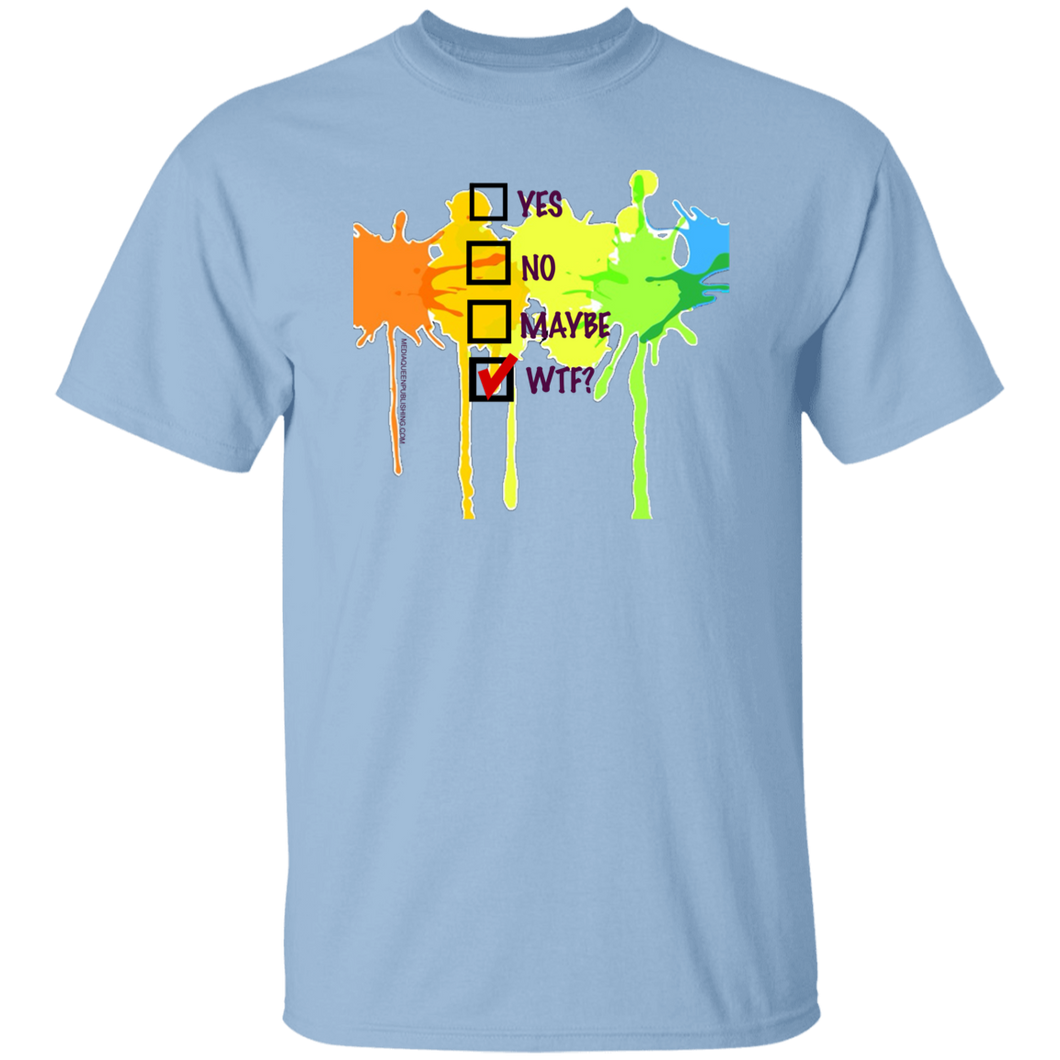 YES, NO, MAYBE, WTF? T-Shirt