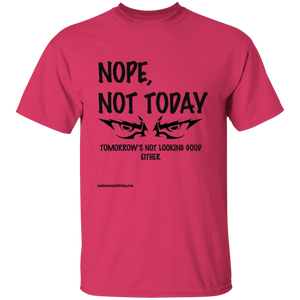 Nope, Not Today T-Shirt