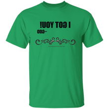 I Got You T-Shirt