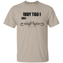 I Got You T-Shirt