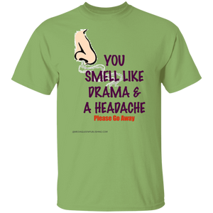 You Smell Like Drama & A Headache T-Shirt