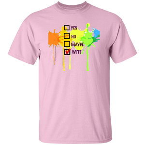 YES, NO, MAYBE, WTF? T-Shirt
