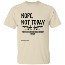 Nope, Not Today T-Shirt