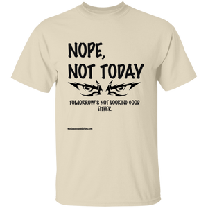 Nope, Not Today T-Shirt