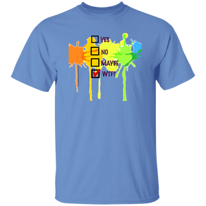 YES, NO, MAYBE, WTF? T-Shirt