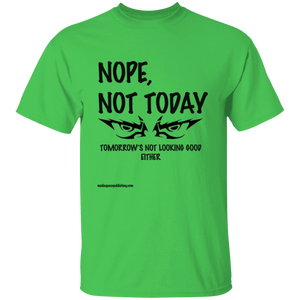 Nope, Not Today T-Shirt