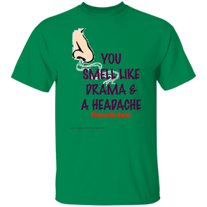 You Smell Like Drama & A Headache T-Shirt