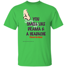 You Smell Like Drama & A Headache T-Shirt