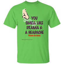 You Smell Like Drama & A Headache T-Shirt