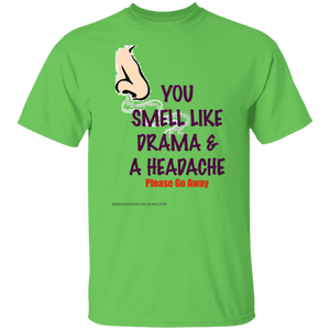 You Smell Like Drama & A Headache T-Shirt