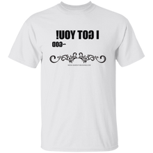 I Got You T-Shirt