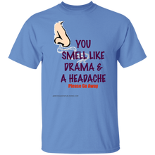 You Smell Like Drama & A Headache T-Shirt